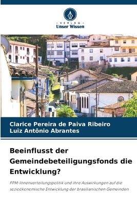 Beeinflusst der Gemeindebeteiligungsfonds die Entwicklung?: FPM-Innenverteilungspolitik und ihre Auswirkungen auf die sozioökonomische Entwicklung der brasilianischen Gemeinden (German Edition)