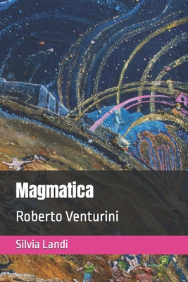 Magmatica: Roberto Venturini (Italian Edition)