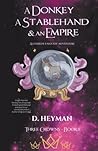 A Donkey, A Stablehand And An Empire by D. Heyman