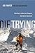 Die Trying: One Man's Quest to Conquer the Seven Summits