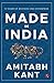 MADE IN INDIA: 75 Years of Business and Enterprise [Longlisted for the 2023 Tata Literature Live! Business Book of the Year Award]