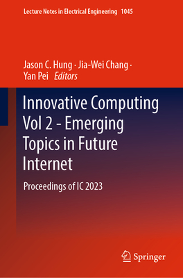 Innovative Computing Vol 2 - Emerging Topics in Future Internet: Proceedings of IC 2023 (Lecture Notes in Electrical Engineering, 1045)