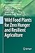 Wild Food Plants for Zero Hunger and Resilient Agriculture by Ajay Kumar