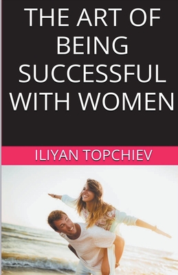 The Art Of Being Successful With Women (Pickup Artist)