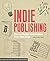 Indie Publishing: How to Design and Publish Your Own Book