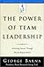 The Power of Team Leadership: Achieving Success Through Shared Responsibility (Barna Reports)