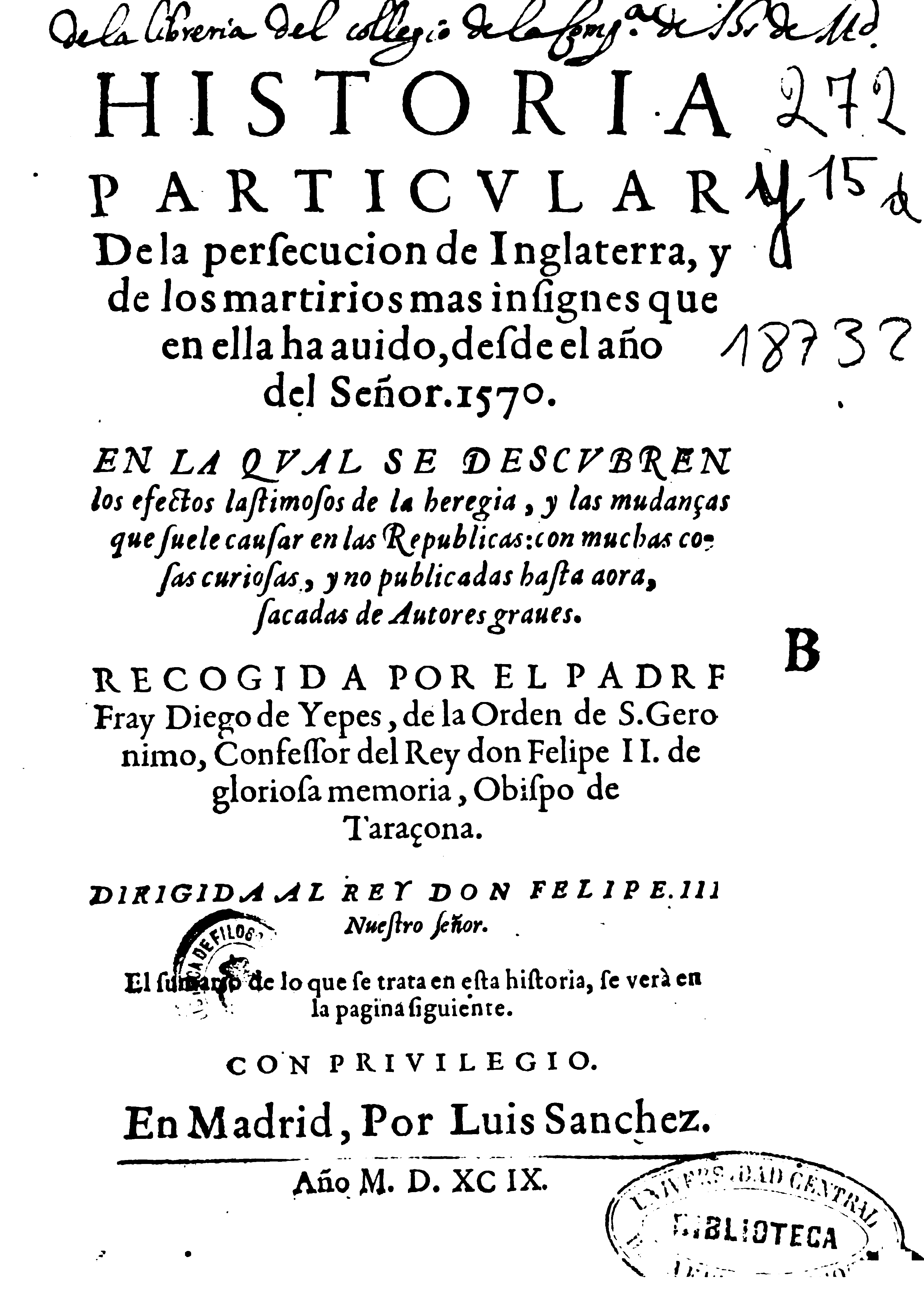 Historia particular de la persecución de Inglaterra, y de los martirios más insignes que en ella ha auido, desde el año del Señor. 1570