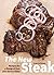 The New Steak: Recipes for a Range of Cuts plus Savory Sides