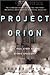 Project Orion: The True Story of the Atomic Spaceship