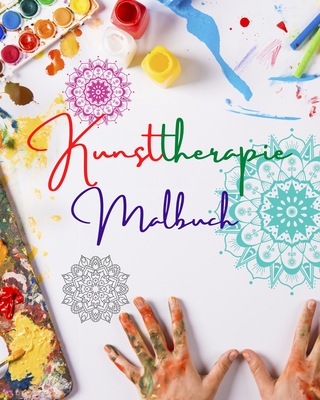Kunsttherapie-Malbuch Einzigartige Mandala-Motive Quelle unendlicher Kreativität, Harmonie und göttlicher Energie: Selbsthilfebuch zur Stärkung des ... Geistes und zur Entspannung (German Edition)
