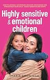 Highly sensitive & emotional children by Maria Groninga