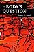 The Body's Question: Poems