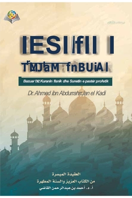 The Islamic Faith: A simplified presentation: BESIMI I THJESHTËSUAR