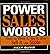 Power Sales Words: How to Write It, Say It And Sell It With Sizzle