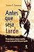 Antes que seja tarde by Stanton E. Samenow