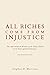 All Riches Come From Injust...