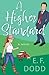 A Higher Standard by E.F. Dodd