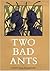 Two Bad Ants