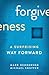 Forgiveness: A Surprising W...