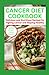 CANCER DIET COOKBOOK: Delic...