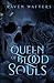 Queen of Blood and Souls