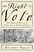 The Right To Vote The Contested History Of Democracy In The United States