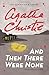 And Then There Were None by Agatha Christie And Then There Were None by Agatha Christie