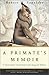 A Primate's Memoir: A Neuroscientist's Unconventional Life Among the Baboons