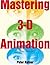Mastering 3D Animation
