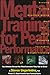 Mental Training for Peak Performance: Top Athletes Reveal the Mind Exercises They Use to Excel