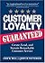Customer Loyalty Guaranteed: Create, Lead, and Sustain Remarkable Customer Service