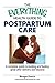The Everything Health Guide To Postpartum Care: A Complete Guide to Looking and Feeling Great After Delivery and Beyond