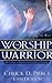 The Worship Warrior: Ascending in Worship: Descending in War (Lifepoints)