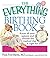 The Everything Birthing Book: Know All Your Options and Choose the Method That Is Right For You (Everything (Parenting))