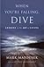 When You're Falling, Dive: Lessons in the Art of Living