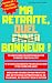 Ma retraite, quel bonheur !...