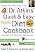 Dr. Atkins' Quick & Easy New Diet Cookbook : Companion to Dr. Atkins' New Diet Revolution