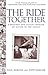 The Ride Together : A Broth...