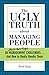 The Ugly Truth about Managing People: 50 (Must-Get-Right) Management Challenges...And How to Really Handle Them