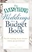 The Everything Weddings on a Budget Book: Plan the Wedding of Your Dreams- Without Going Bankrupt!