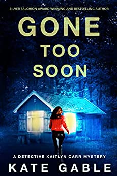 Gone Too Soon (Detective Kaitlyn Carr #6)