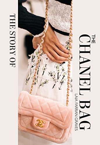 The Story of the Chanel Bag: Timeless. Elegant. Iconic. (Kindle Edition)