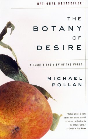 The Botany of Desire: A Plant's-Eye View of the World, Bargain Price Edition