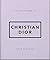 The Little Guide to Christian Dior: Style to Live By