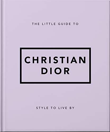 The Little Guide to Christian Dior: Style to Live By (Kindle Edition)