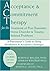 Acceptance & Commitment Therapy for the Treatment of Post-Traumatic Stress Disorder: A Practitioner's Guide to Using Mindfulness & Acceptance Strategies