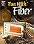 Fun with Fiber