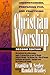 Understanding, Preparing For, and Practicing Christian Worship