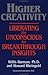 Higher Creativity: Liberating the Unconscious for Breakthrough Insights