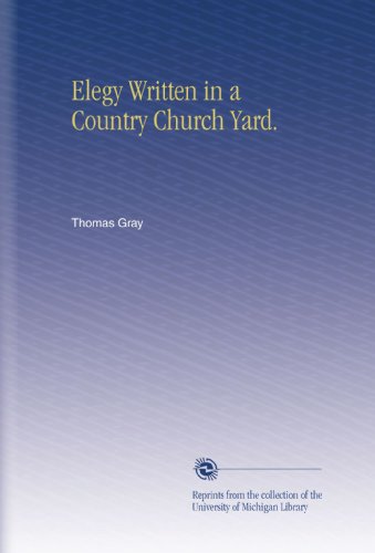 Elegy Written in a Country Church Yard.